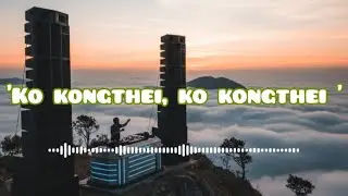 Ko Kongthei,Ko Kongthei || Khasi new song||lyrics video|| Bhih music || 