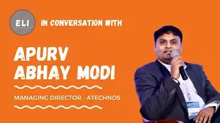 ELI-58 | Apurv Abhay Modi (Founder of ATechnos - Digital Transformation Company)
