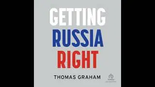 Getting Russia Right: 1st Edition by Thomas Graham