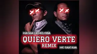 Quiero Verte (Remix) Magna La Melod&iacute;a Ft MC Santana (Prod.By Secret Music & JHC Beats)