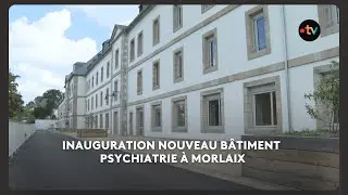 Inauguration du nouveau batiment psychiatrie &agrave; Morlaix : notre reportage