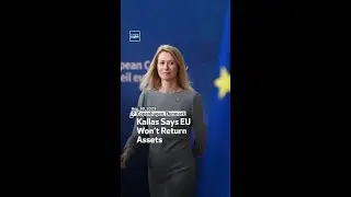 Kallas Says EU Won&rsquo;t Return Assets