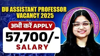 Delhi Assistant Professor Vacancy 2025 | DU Assistant Professor Eligibility & Selection Process