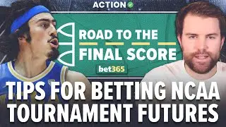 How to Bet NCAA Tournament Futures | March Madness Betting Tips & Strategy
