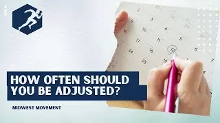 How Often You Should Be Adjusted  /  Midwest Movement