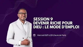 Riche pour Dieu: Le mode d'emploi - Session 9