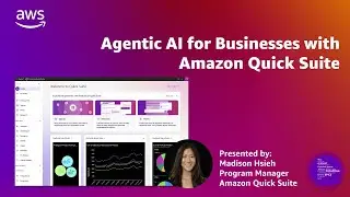 Agentic AI for Businesses with Amazon Quick Suite