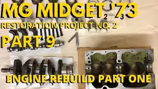 ENGINE REBUILD (1) PART 9, MG MIDGET 73 RESTORATION PROJECT NO. 2