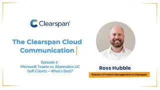 The Cloud Communication Ep 7: Microsoft Teams vs. Alternative Soft Clients &ndash; What&rsquo;s Best?
