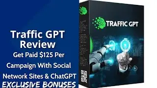 Traffic GPT Review | Get Paid $125 Per Campaign With Social Network Sites & ChatGPT