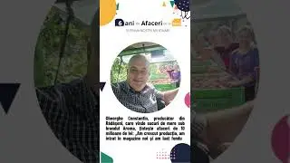 #6aniAfaceriDeLaZero primii noştri milionari.Gheorghe Constantin,producător de sucuri de mere Aroma