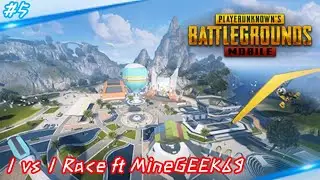 1 vs 1 Race / Ft @MineGEEK69  / PUBG Mobile / #6