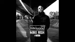 Mike Rish - Wildwood Podcast Series #202