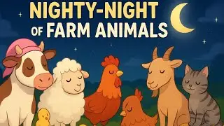 Nighty-Night of Farm Animals 🌙🐮🐑🐔 | Cozy Bedtime Story for Kids