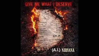 Nirvana [AI] -  Unknown Song (From Kurts Journals p.120) Give me what I Deserve  (real KC Lyrics)