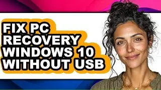 How to Fix Pc Recovery Windows 10 Without Usb (full Guide)