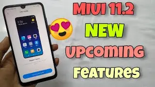 MIUI 11.2 - New Upcoming Features | Xiaomi Devices | Good News