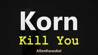 Korn - Kill You (Karaoke)