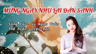 MỪNG NGÀY NHƯ LAI ĐẢN SANH | DIỆU ĐAN