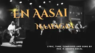 En Aasai Naayagaa | Joseph Decal | Ezhupudhalin Satham | Official Music Video |Tamil Christian songs