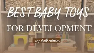 Best toy's for babies development | Toy shelf rotation