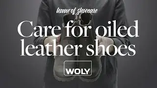 Care for oiled leather shoes in four easy steps with Woly