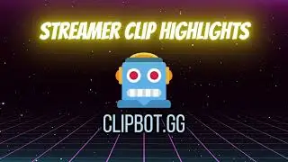 ClipBot.gg Found These INSANE Streamer Highlights!