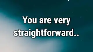 💌 You are very straightforward..