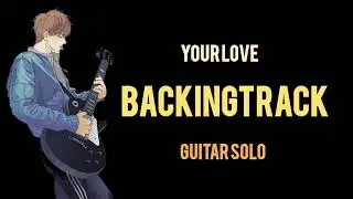 Your Love - BACKINGTRACK GUITARSOLO (Alamid)