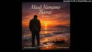 Mauli Namamo Thaorai_-By_BESSOH_2026_SunSet Music Production(Prod by.Magazstone)