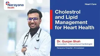Cholesterol Management for a Healthy Heart - Dr Gunjan Shah