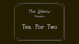 The Silents - Tea For Two
