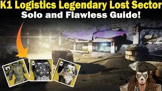 Destiny 2 | K1 Logistics Legendary Lost Sector Guide | Solo and Flawless | Loadouts & Strategies