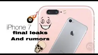 iphone 7 Final Leaks and Rumors!