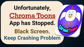 How to Fix Unfortunately, Chroma Toons App has Stopped on Android Phone