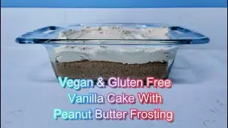 Vegan & Gluten Free Vanilla Cake With Peanut Butter Frosting !!!