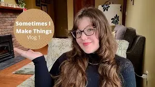 Sometimes I Make Things- Vlog 1: Hello Strangers and Friends!