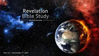 Revelation Bible Study Part 34 (Introducing Eternity: The Glory of New Jerusalem, Chapter 21)