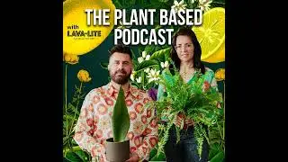 The Plant Based Podcast S10 E02 - Investing in Rare and Unusual Houseplants with Sheryl Cuisia