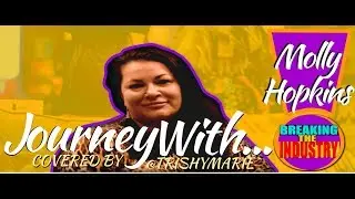 Unapologetically Molly Hopkins | JOURNEY SERIES | Breaking The Industry Episode 3