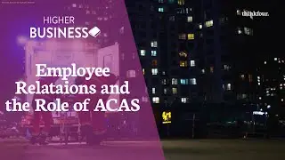 Higher Business - Employee relations and the role of ACAS