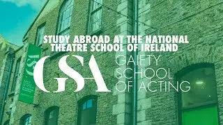 Study Abroad at the National Theatre School of Ireland - The Gaiety School of Acting