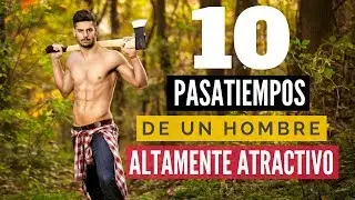 10 Pasatiempos De Un Hombre Altamente Atractivo Que Derriten A Las Mujeres (1/1)