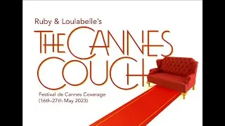 Ruby & Loulabelle's The Cannes Couch (Festival de Cannes 2023)