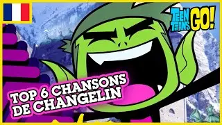 Teen Titans Go en français 🇫🇷 | Les Meilleures Chansons de Changelin
