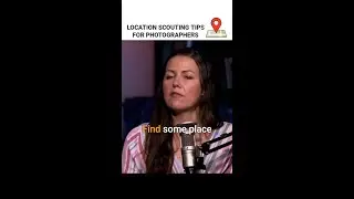 Location Scouting TIps for Photographers