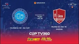 LIVE | LAST 16 NAM | TR ĐH MỎ - ĐỊA CHẤT  vs TR ĐH KINH TẾ - ĐHQGHN | MIỀN BẮC | NUC 2025 CÚP TV360