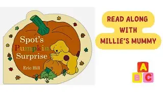 Spot's Pumpkin Surprise! Read Along With Millie's Mummy!