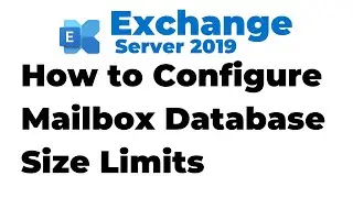 38. Configure Mailbox Database Limits in Exchange Server 2019