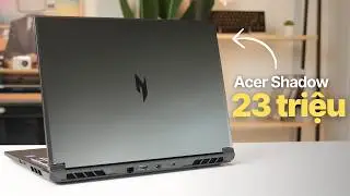 24 triệu th&igrave; mua c&aacute;i laptop gaming n&agrave;y! | Review Acer Shadow